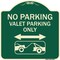 Signmission No Parking Valet Parking Only Heavy-Gauge Aluminum Architectural Sign, 18" x 18", G-1818-23646 A-DES-G-1818-23646 - alternate 1